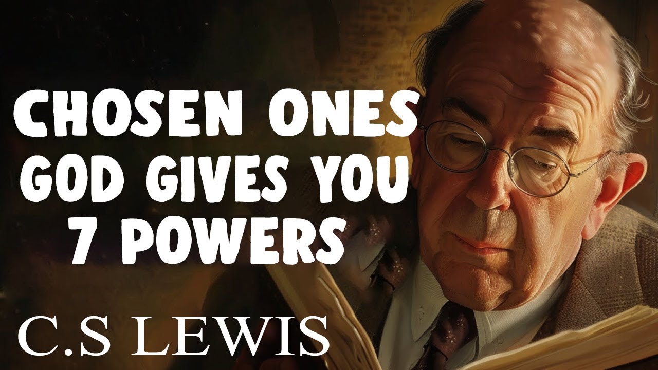 STOP WORRYING! Chosen Ones, God Gives You 7 Powers | C.S. Lewis - YouTube