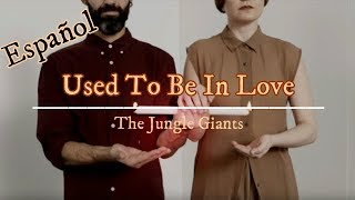 Used To Be In Love - The Jungle Giants (Español)