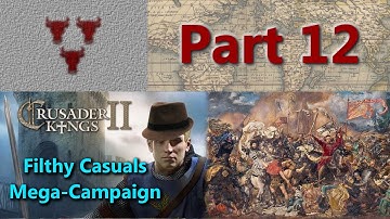 Filthy Casuals Mega-Campaign - Crusader Kings II Multiplayer - Part 12