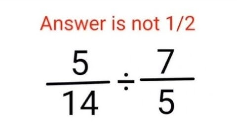 5/14÷7/5 Het antwoord is niet 1/2. Velen faalden! Kun jij het? #wiskunde #trending #ontdekken #op...