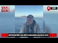 METİN ŞENTÜRK VAN GÖLÜ CANAVARINI ARAMAYA ÇIKTI