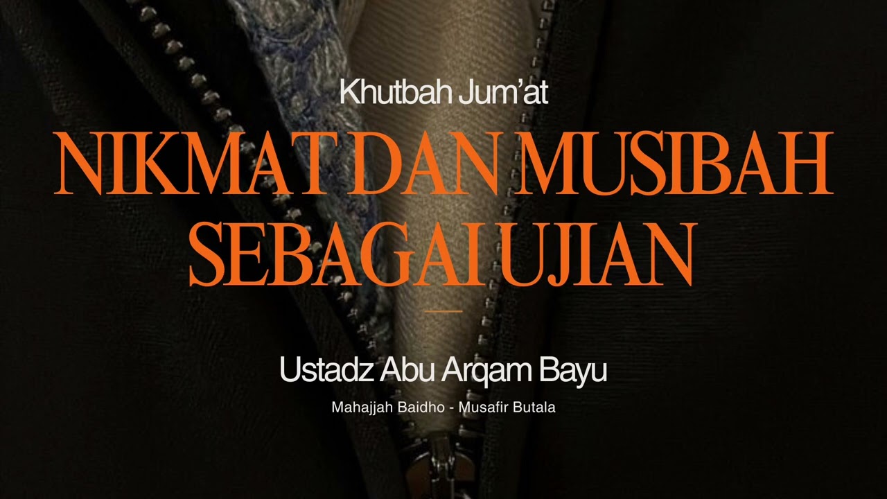 (Khutbah) Nikmat Dan Musibah Sebagai Ujian | Ustadz Abu Arqam Bayu waffaqahullah