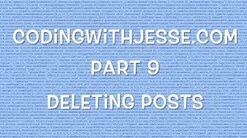 Deleting Posts - #9 - CodingWithJesse.com