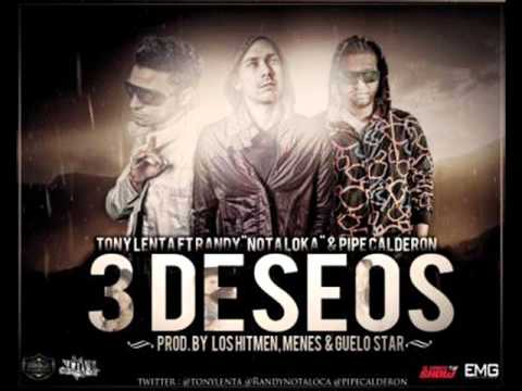 3 Deseos - Tony Lenta Ft Randy Pipe Calderon (original)  (Prod. By Los Hitmen, Menes y Guelo Star)