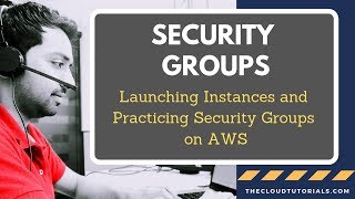Security Groups and Launching EC2 Instances | AWS CSA Associate Exam | Part 06