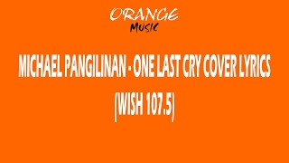 Video thumbnail of "One Last Cry - Michael Pangilinan Cover Lyrics (Wish 107.5)"