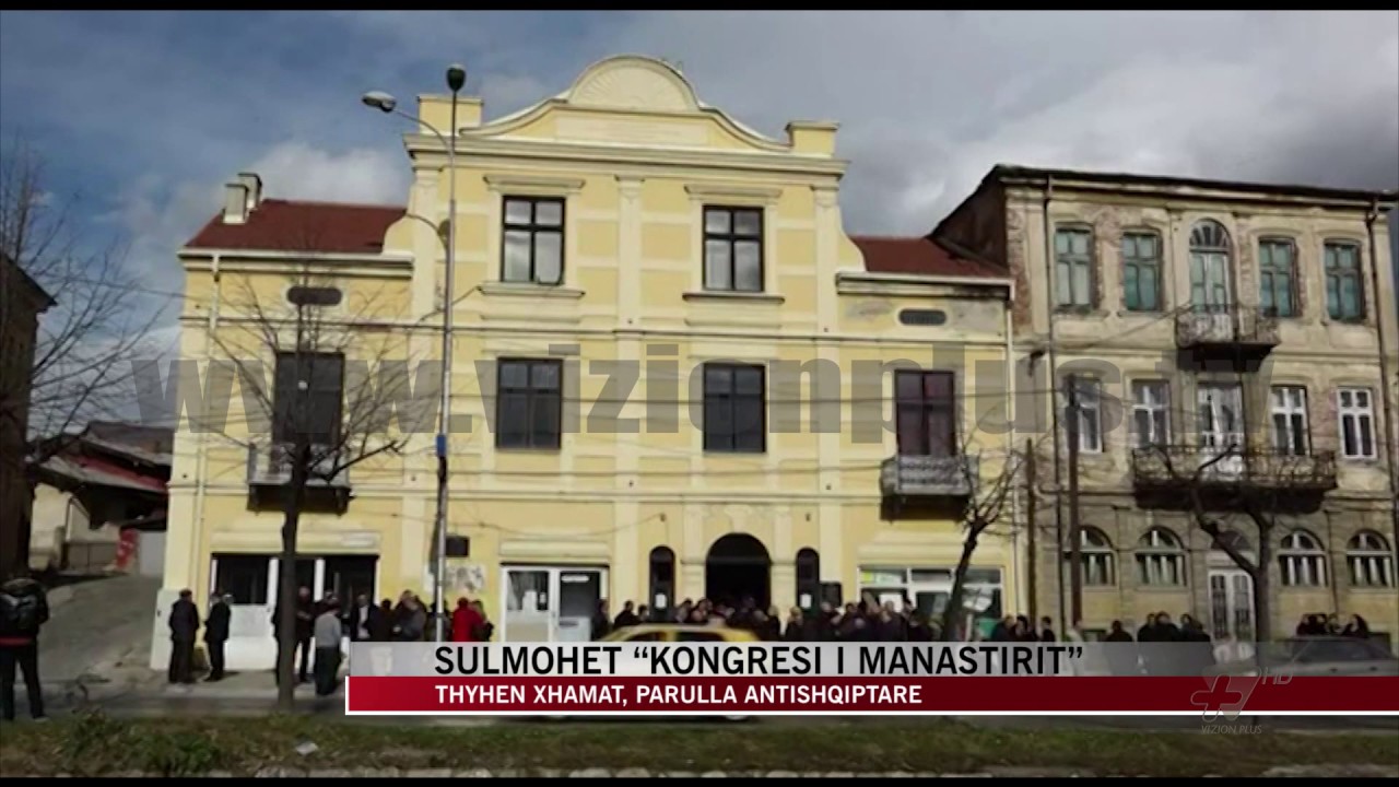 Sulmohet “Kongresi i Manastirit” - News, Lajme - Vizion Plus