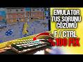 EMULATÖR  F / CTRL / DÜRBÜN AÇMA / ATEŞ ETME TUŞLARI ÇALIŞMAMA HATASI KESİN ÇÖZÜM %100 FİX