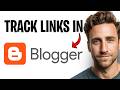 How To Track Links In Blogger in 2026 (See How Many Clicks Your Links Get) ✅