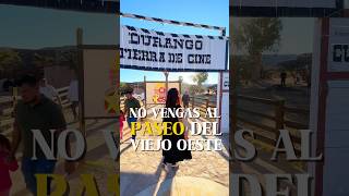 Paseo del Viejo Oeste, Durango ✨ Una visita obligatoria en 2025