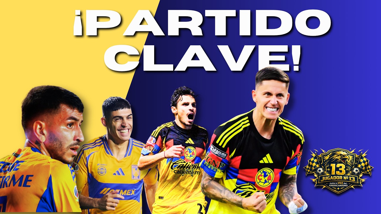 ¡AMÉRICA VA POR TIGRES! LA PREVIA