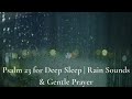 Psalm 23 | Prayer for Sleep | Bible Verse with Rain (Softly Spoken by Rose)