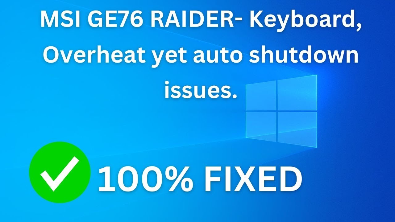 MSI GE76 RAIDER- Keyboard, Overheat yet auto shutdown issues. - YouTube