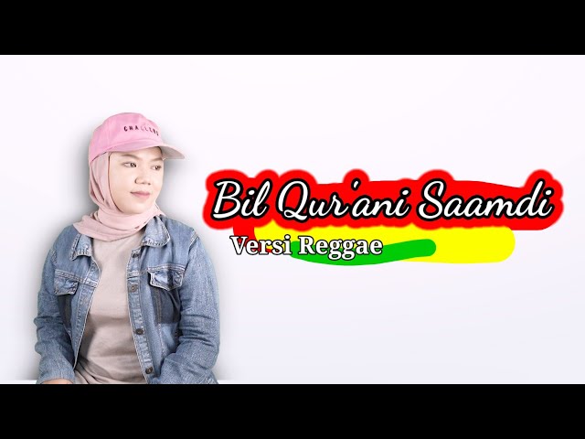 Bil Qur'ani Saamdi (Duqtu Wala Lan Atakhala ) By Emil Kazah Versi reggae | Video Lirik class=