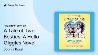 A Tale Of Two Besties A Hello Giggles Novel By Sophia Rossi Audiobook Preview