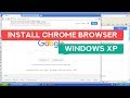 Install Chrome Browser  - Windows XP