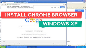 Install Chrome Browser  - Windows XP