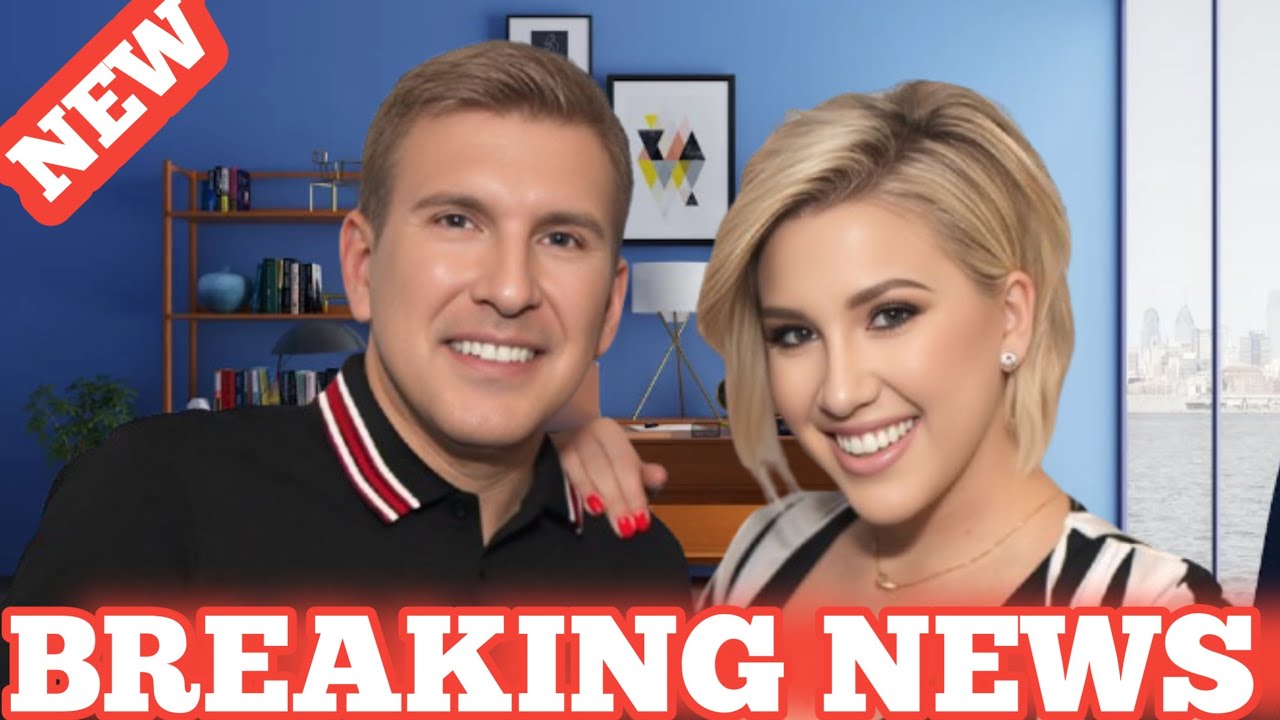 Leaks Secret! Todd Chrisley & Savannah's Very Shocking News