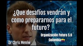 ¿Qué desafíos vendrán y cómo prepararnos para el futuro? | Chris Meniw