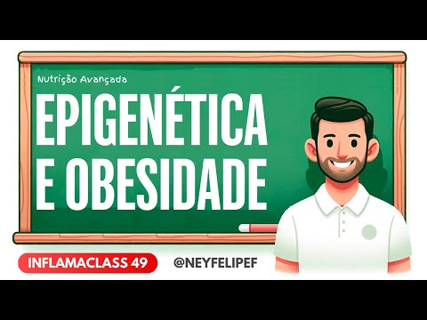 Inflamaclass #49 - Epigenética e Obesidade