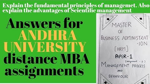 Answers for ANDHRA UNIVERSITYdistance MBA assignments.Management principles nd Scientific management