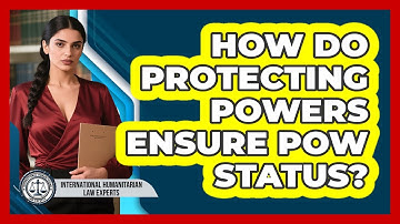 How Do Protecting Powers Ensure POW Status?