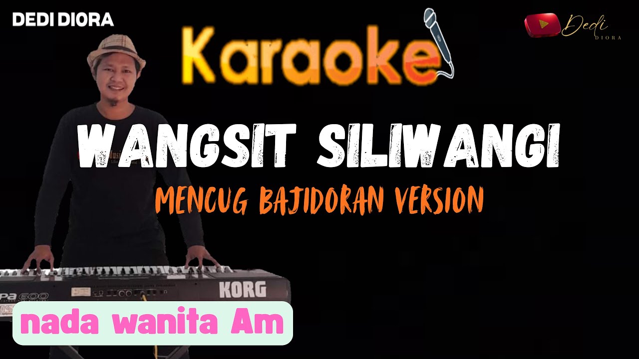 WANGSIT SILIWANGI KARAOKE LIRIK ||NADA WANITA Am||MENCUG BAJIDORAN VERSION||AUDIO HQ||