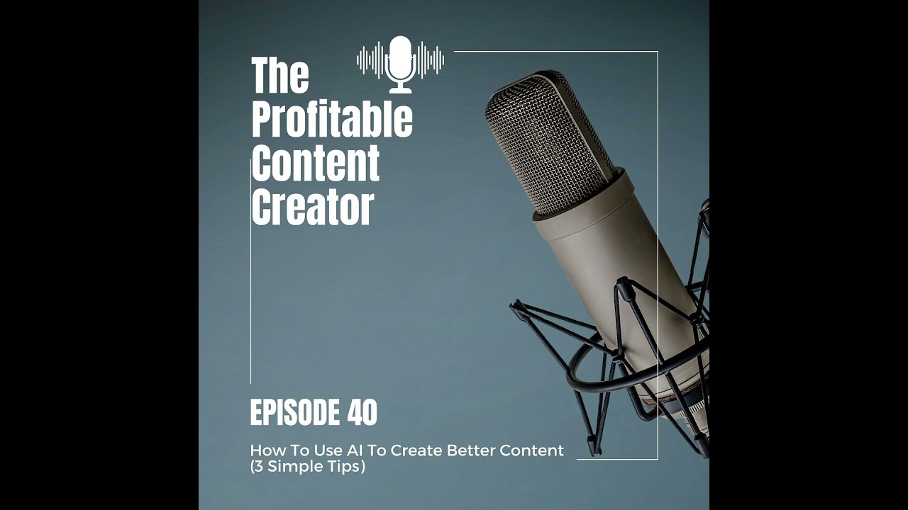 Episode #40:  How To Use AI To Create Better Content (3 Simple Tips)