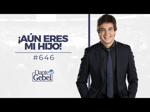 Dante Gebel #646 | ¡Aún eres mi hijo!