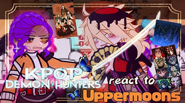 K-POP DEMON HUNTERS React to Uppermoons // Gacha React