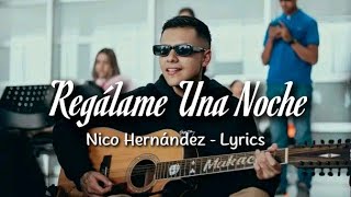 Nico Hernández - Regálame Una Noche | Letra