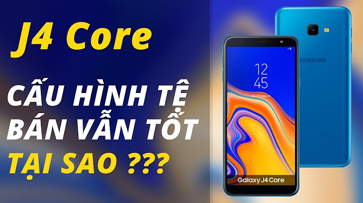 Samsung galaxy j4 core đánh giá năm 2024