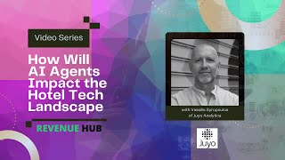 AI Agents Impact on Hotel Tech - Juyo Analytics viewpoint