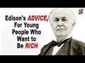 Thomas Edison’s Advice, for Young People Who Want to Be Rich