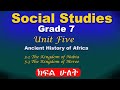 Grade 7 Social Studies Unit 5 Part 2 Ancient History Of Africa The Kingdom Of Nubia And Meroe