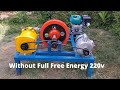 Make Free Energy Generator 230v With 7kw Generator And Electric Motor Without Full Free Energy 220