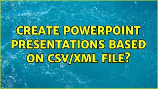 Create PowerPoint Presentations based on csv/xml file? (2 Solutions!!)