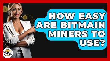 How Easy Are Bitmain Miners To Use? - CryptoBasics360.com