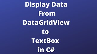 Display Data From DataGridView to TextBox in C# in Telugu Step by Step
