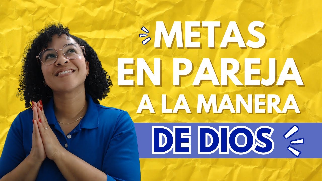 Cómo establecer METAS EN PAREJA 🎯 a la manera de DIOS| Serie Metas en Pareja