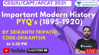 Important Modern History PYQ's.(1895-1920) | Target CDS(II)/CAPF/AFCAT 2021 | Srikanth Tripathi