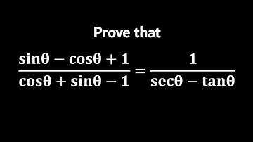 Prove that: (sinθ-cosθ+1)/(cosθ+sinθ-1)=1/(secθ-tanθ)