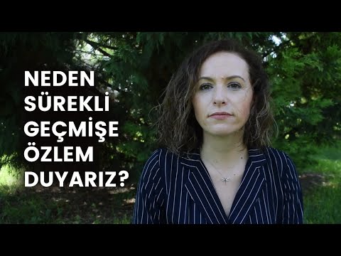 NEDEN SÜREKLİ GEÇMİŞE ÖZLEM DUYARIZ?