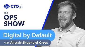 📺 EP9: Digital by Default w/ Alistair Shepherd-Cross, Founder of TeamIt | The Ops Show by CTO.ai