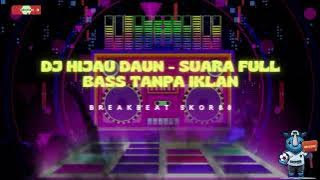 DJ HIJAU DAUN - SUARA FULL BASS TANPA IKLAN