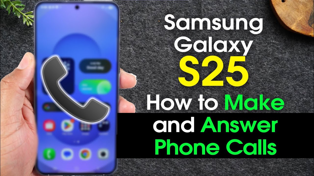 Samsung Galaxy S25 How to Make and Answer Calls