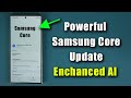 Powerful new samsung core update for galaxy phones  whats new enhanced ai