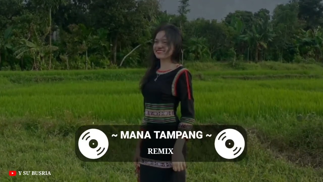 MANA TAMPANG - REMIX | ẢNH ĐẸP CÔ GÁI ÊĐÊ TÂY NGUYÊN | Y SƯ BUSRIA | 