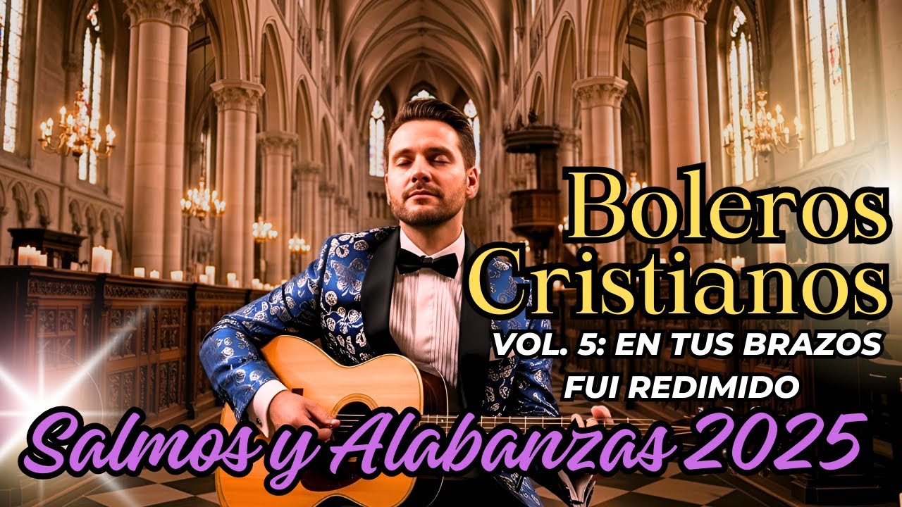 Boleros Cristianos 2025 | Vol. 5 – En Tus Brazos Fui Redimido