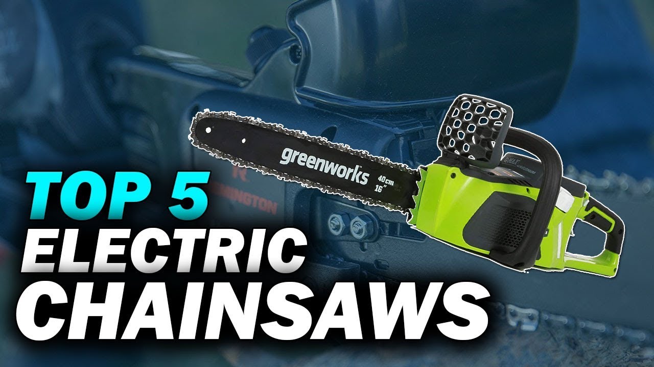 Top 5 Best Electric Chainsaws - YouTube